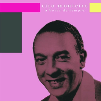 CYRO MONTEIRO / シロ・モンテイロ / 永遠のボッサ