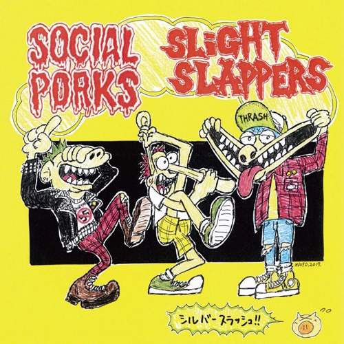 SOCIAL PORKS / SLIGHT SLAPPERS / シルバースラッシュ!!