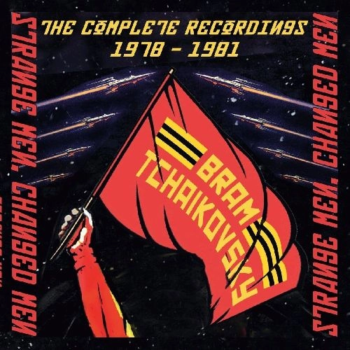 BRAM TCHAIKOVSKY / ブラム・チャイコフスキー / STRANGE MEN, CHANGED MEN: THE COMPLETE RECORDINGS 1978-1981