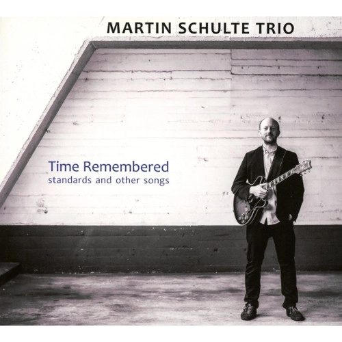 MARTIN SCHULTE / マーティン・シュルツ / TIME REMEMBERED - STANDARDS AND OTHER SONGS