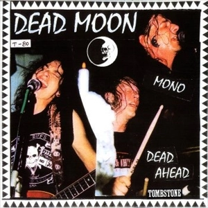 DEAD MOON / DEAD AHEAD