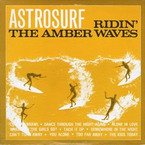 ASTROSURF / RIDIN' THE AMBER WAVES