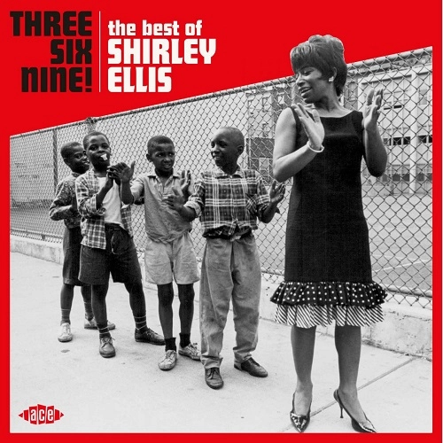 SHIRLEY ELLIS / シャーリー・エリス / THREE,SIX,NINE! THE BEST OF SHIRLEY ELLIS
