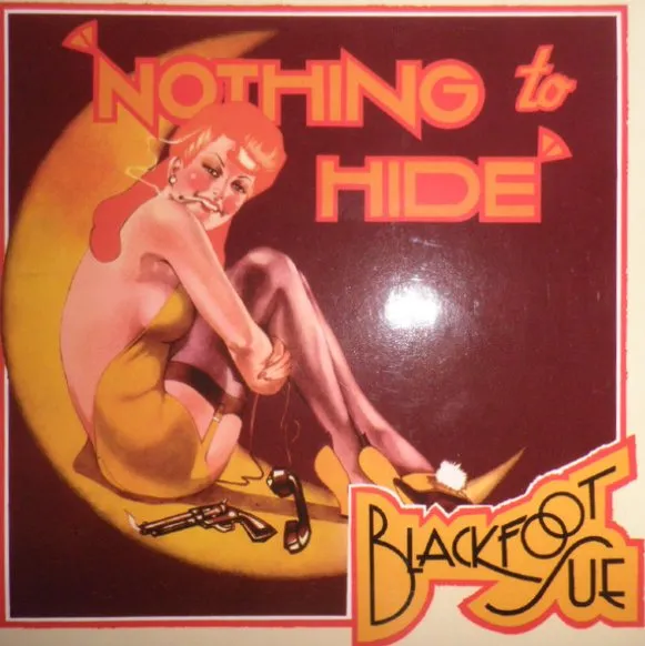 BLACKFOOT SUE / NOTHING TO HIDE