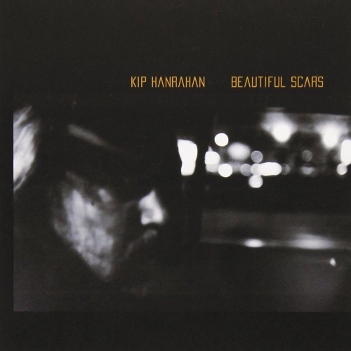 KIP HANRAHAN / キップ・ハンラハン / ビューティフル・スカーズ / Beautiful Scars