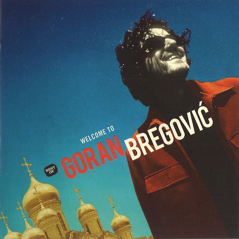 GORAN BREGOVIC / ゴラン・ブレゴヴィッチ / WELCOME TO BREGOVIC