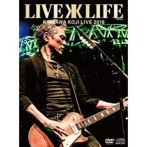 KIKKAWA KOJI LIVE 2018 “Live is Life” KIKKAWA KOJI LIVE 2018 Live is Life / KOJI KIKKAWA / 吉川晃司