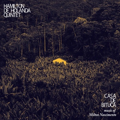 HAMILTON DE HOLANDA QUINTETO / アミルトン・ヂ・オランダ・キンテート / CASA DE BITUCA