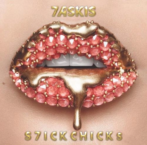 S7ICKCHICKs / 7ASKIS