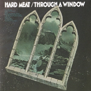HARD MEAT / ハード・ミート / スルー・ア・ウィンドウ / THROUGH A WINDOW