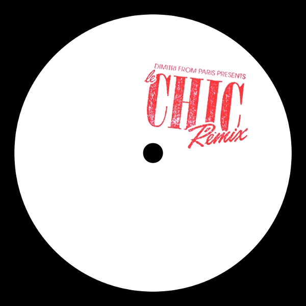 DIMITRI FROM PARIS / ディミトリ・フロム・パリ / DIMITRI FROM PARIS PRESENTS LE CHIC REMIX