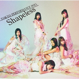 Tokyo Performance Doll / 東京パフォーマンスドール / Shapeless