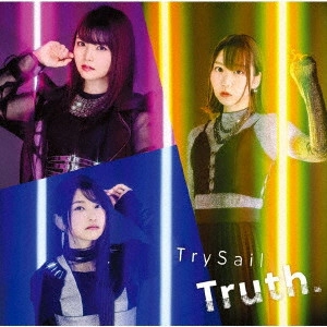 TrySail / Truth. / TRUTH.