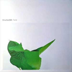 SHUTTLE358 / FIELD