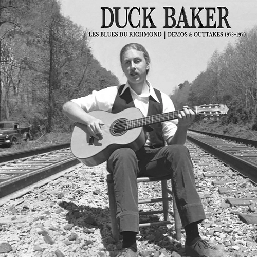 DUCK BAKER / ダック・ベイカー / LES BLUES DU RICHMOND : DEMOS AND OUTTAKES 1973-1979