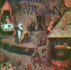 MENTAL DISTORTION / MENTALLY DISTORTED