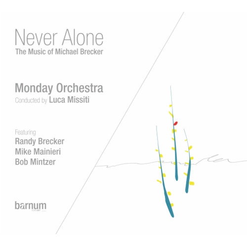 MONDAY ORCHESTRA / NEVER ALONE - THE MUSIC OF MICHAEL BRECKER