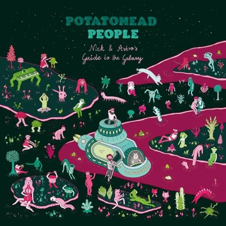 POTATOHEAD PEOPLE (Nick Wisdom + AstroLogical) / ポテトヘッド・ピープル / NICK & ASTRO'S GUIDE TO THE GALAXY