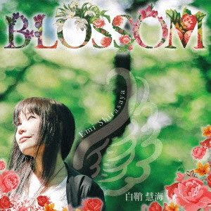EMI SHIRASAYA / 白鞘慧海 / BLOSSOM