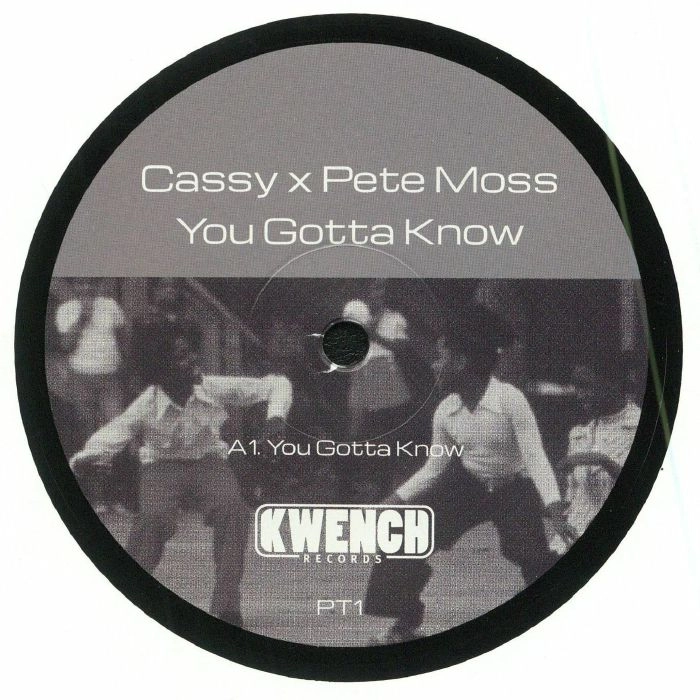 CASSY X PETE MOSS / YOU GOTTA KNOW / YOU GOTTA KNOW 