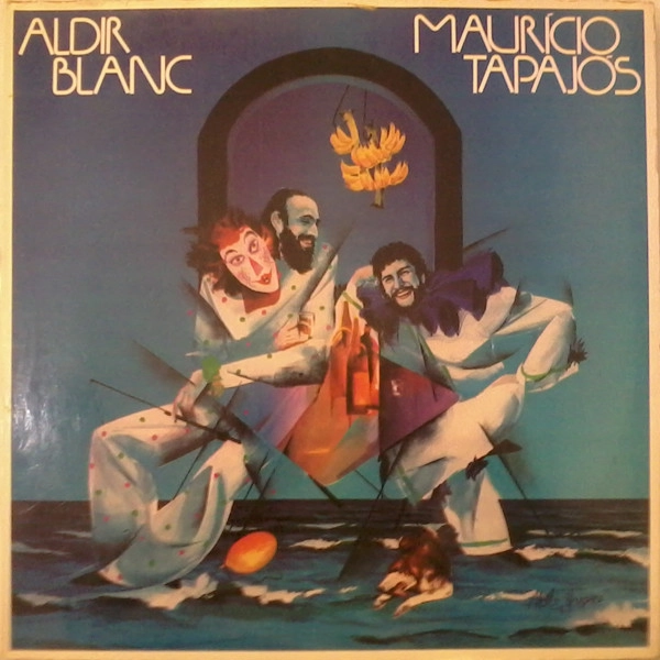 ALDIR BLANC E MAURICIO TAPAJOS  / ALDIR BLANC E MAURICIO TAPAJOS / ALDIR BLANC E MAURICIO TAPAJOS 