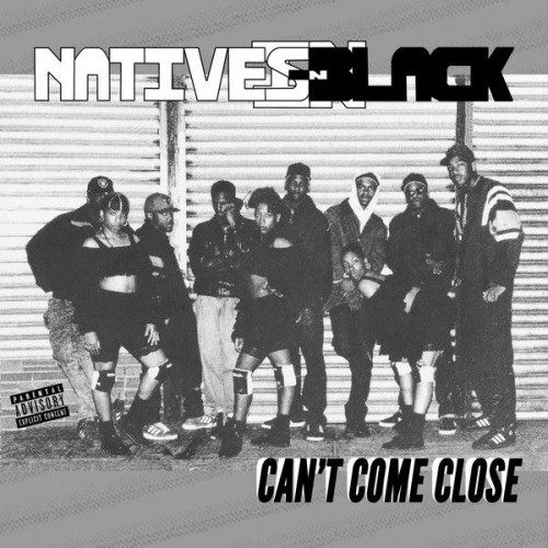 NATIVES IN BLACK / CAN'T COME CLOSE