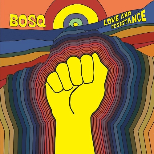 BOSQ / ボスク / ラヴ･アンド･レジスタンス / LOVE AND RESISTANCE