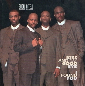 SHOW N TELL / KISS AND SAY GOODBYE