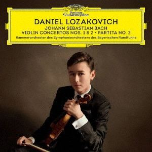 DANIEL LOZAKOVICH / ダニエル・ロザコヴィッチ / バッハ:ヴァイオリン協奏曲第1番・第2番 無伴奏ヴァイオリン・パルティータ第2番