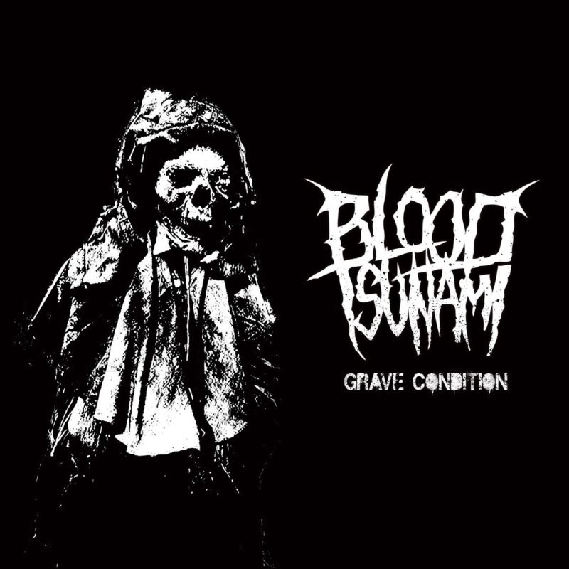 BLOOD TSUNAMI / GRAVE CONDITION