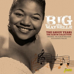 BIG MAYBELLE / ビッグ・メイベル / 50年代の3アルバム+ラジオ・セッション・アンド・モア / THE SAVOY YEARS - THE ALBUM COLLECTION ORIGINAL '50S ALBUM RELEASES PLUS BONUS TRACKS