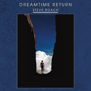 STEVE ROACH / スティーヴ・ローチ / DREAMTIME RETURN