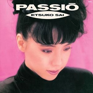 ETSUKO SAI / 彩恵津子 / PASSIO+4