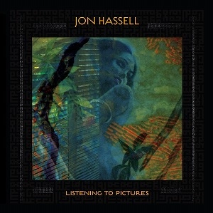 JON HASSELL / ジョン・ハッセル / リスニング･トゥ･ピクチャーズ[ペンティメント･ヴォリューム･ワン] / LISTENING TO PICTURES (PENTIMENTO VOLUME ONE)