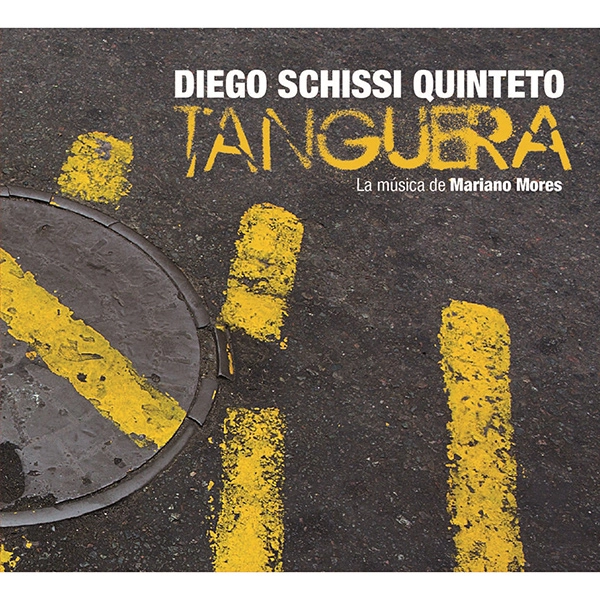 DIEGO SCHISSI QUINTETO / ディエゴ・スキッシ・キンテート / タンゲーラ / TANGUERA