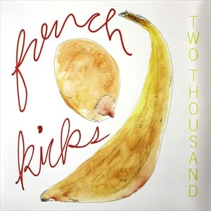FRENCH KICKS / フレンチ・キックス / TWO THOUSAND