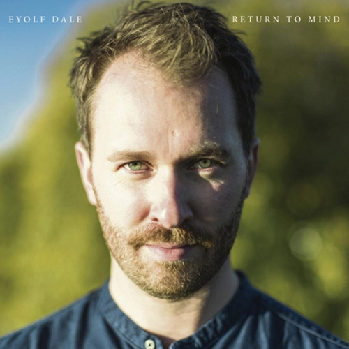 EYOLF DALE / エイヨルフ・ダーレ / リターン・トゥ・マインド  / Return To Mind