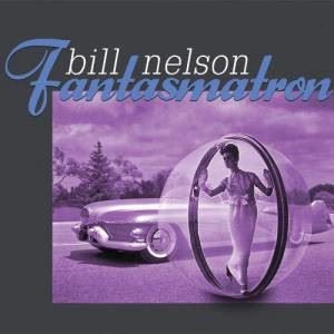 BILL NELSON / ビル・ネルソン / FANTASMATRON