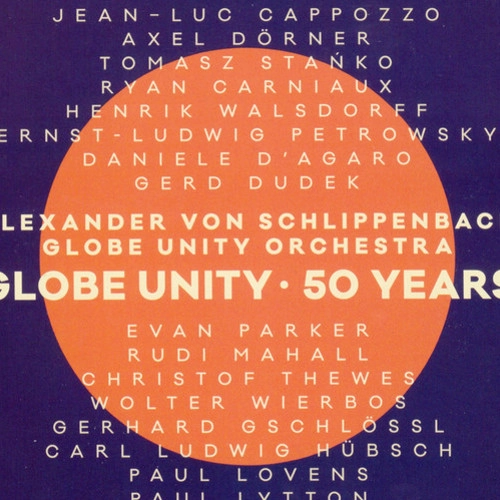 ALEXANDER VON SCHLIPPENBACH / アレクサンダー・フォン・シュリペンバッハ / Globe Unity - 50 Years