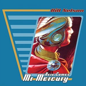 BILL NELSON / ビル・ネルソン / HERE COMES MR. MERCURY