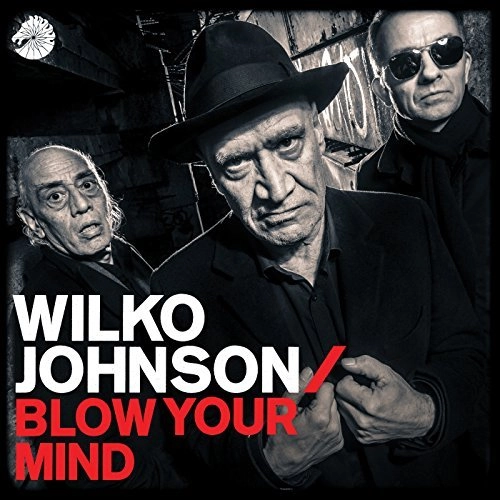 WILKO JOHNSON / ウィルコ・ジョンソン / BLOW YOUR MIND
