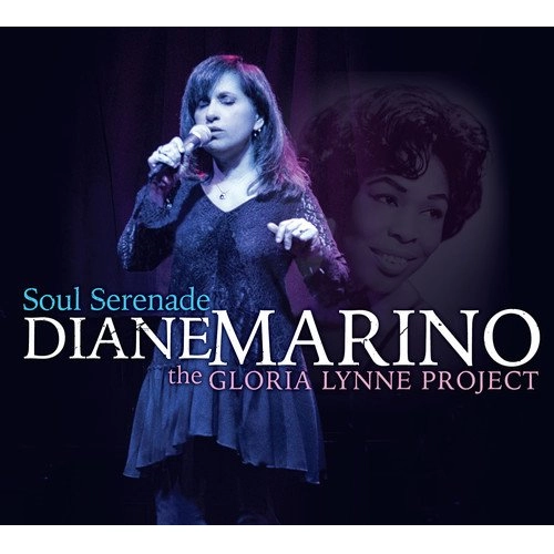 DIANE MARINO / SOUL SERENADE: THE GLORIA LYNNE PROJECT