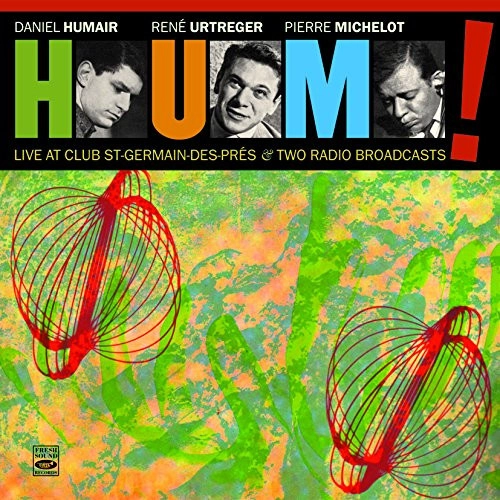 HUM (DANIEL HUMAIR/RENE URTREGER/PIERRE MICHELOT) / Live at Club St. Germain Des Pr?s & Two Radio Broadcasts