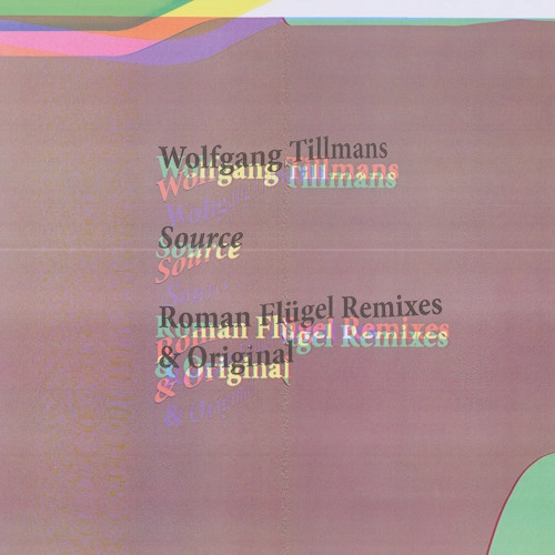 WOLFGANG TILLMANS / SOURCE (ROMAN FLUGEL REMIXES)