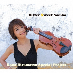 KANA HIRAMATSU / 平松加奈 / ビター・スウィート・サンバ / BITTER SWEET SAMBA