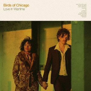 BIRDS OF CHICAGO / バーズ・オブ・シカゴ / ラブ・イン・ウォータイム / LOVE IN WARTIME