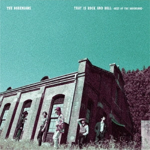 THE BOHEMIANS / ザ・ボヘミアンズ / That Is Rock And Roll ~Best Of THE BOHEMIANS~