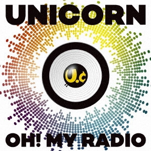 UNICORN / ユニコーン / OH! MY RADIO+Live Tracks [UC30 若返る勤労]
