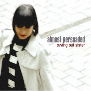 SWING OUT SISTER / スウィング・アウト・シスター / オールモスト・パスウェイディッド / ALMOST PERSUADED