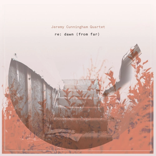 JEREMY CUNNINGHAM / ジェレミー・カニングハム / RE:DAWN(FROM FAR)